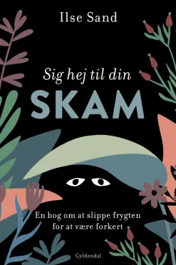 Sig hej til din skam: En bog om at slippe frygten for at være forkert (Ebog, epub, Dansk) af Ilse Sand