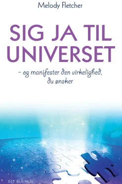 Sig ja til universet: - og manifester den virkelighed, du ønsker (Ebog, epub, Dansk) af Melody Fletcher