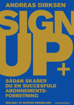 Sign Up: Sådan skaber du en succesfuld abonnementsforretning (Lydbog, zip_mp3, Dansk) af Andreas Dirksen