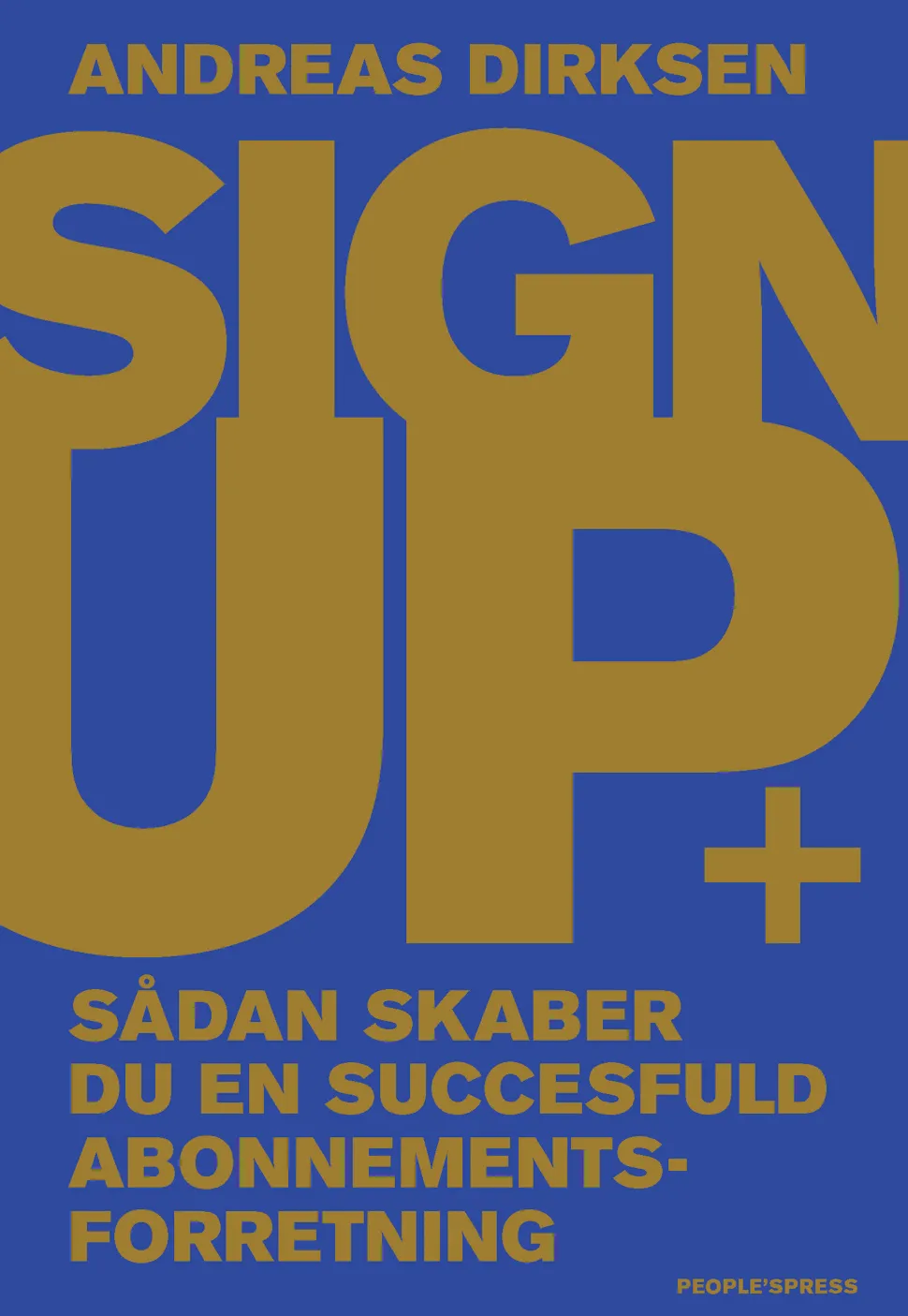 Sign Up: Sådan skaber du en succesfuld abonnementsforretning (Ebog, epub, Dansk) af Andreas Dirksen