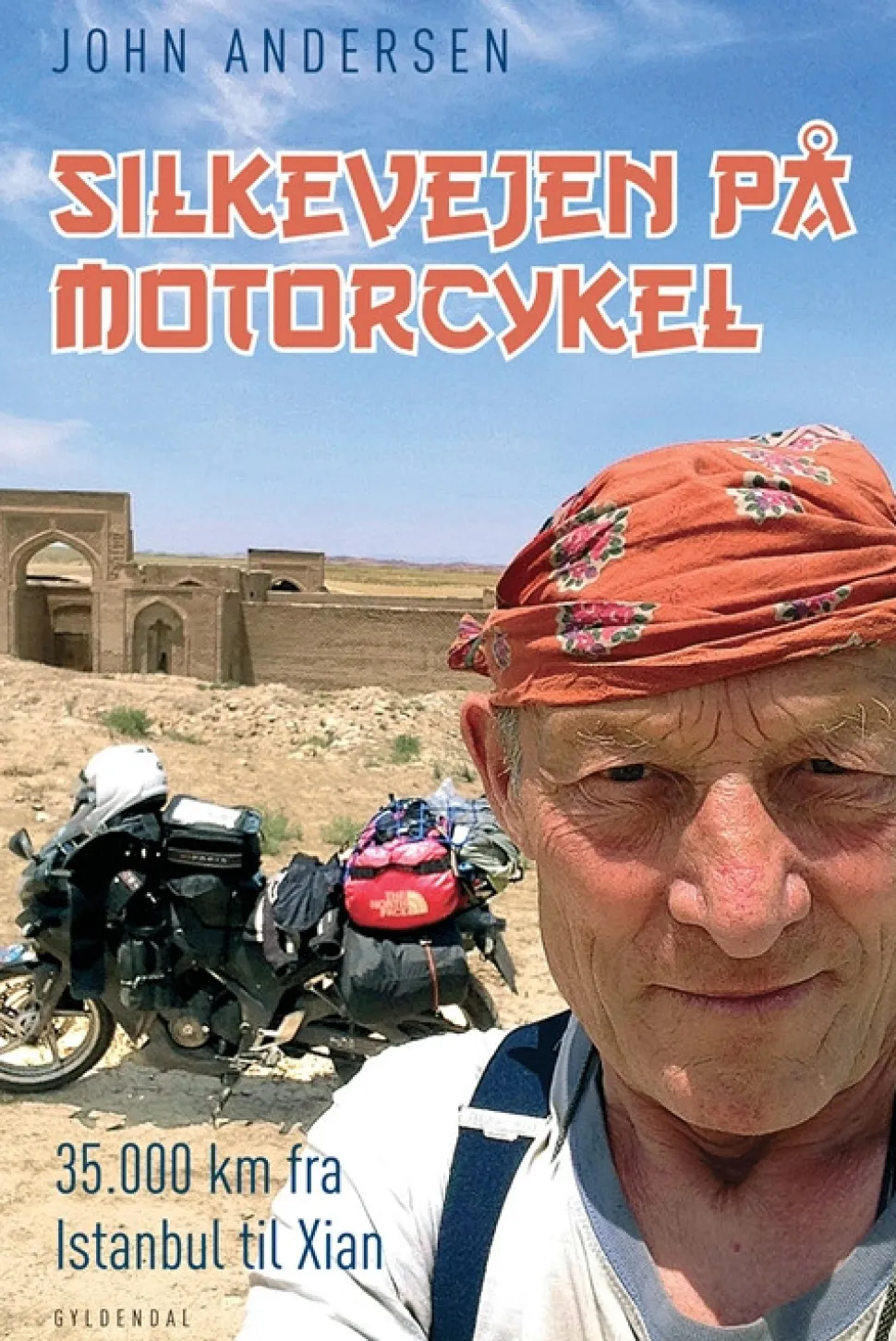 Silkevejen på motorcykel: 35.000 km fra Istanbul til Xian (Bog, Indbundet, Dansk) af John Andersen