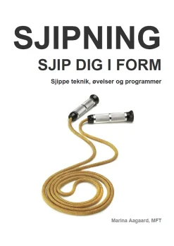 Sjipning Sjip dig i form: Sjippe teknik, øvelser og programmer (Ebog, pdf, Dansk) af Marina Aagaard