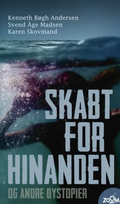 Skabt for hinanden og andre dystopier: Antologi (Ebog, epub, Dansk) af Kenneth Bøgh Andersen