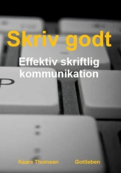 Skriv godt - effektiv skriftlig kommunikation (Ebog, epub, Dansk) af Kaare Thomsen