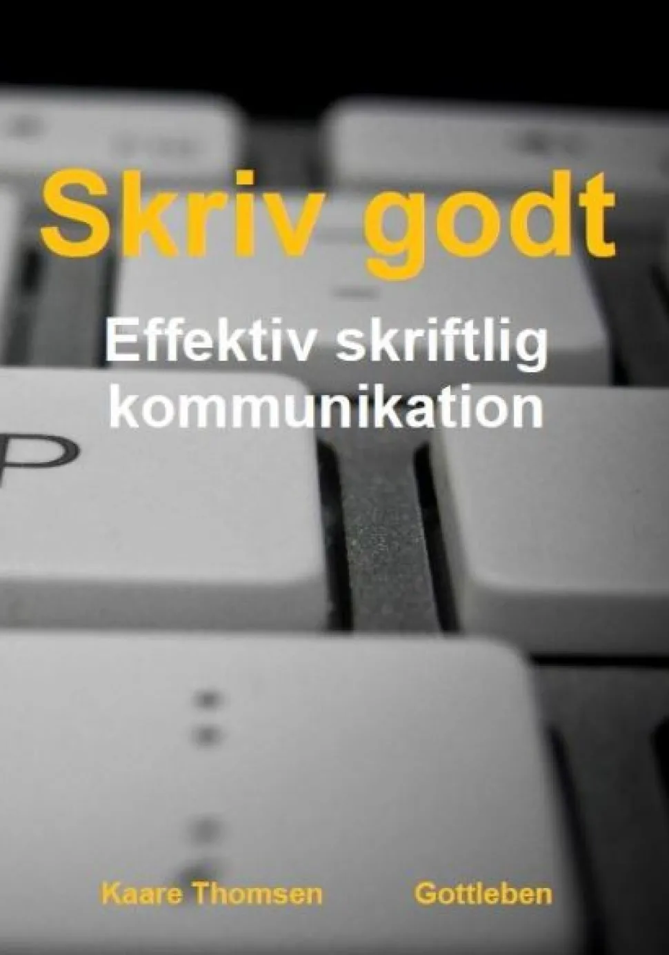 Skriv godt - effektiv skriftlig kommunikation (Ebog, epub, Dansk) af Kaare Thomsen