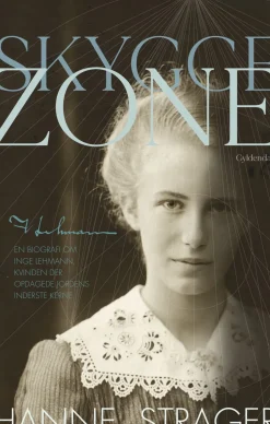 Skyggezone: En biografi om Inge Lehmann, kvinden, der opdagede Jordens inderste kerne (Ebog, epub, Dansk) af Hanne Strager