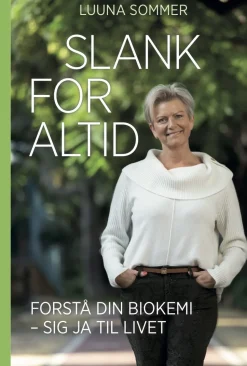 Slank for Altid: Forstå din biokemi – sig ja til livet (Bog, Hæftet, Dansk) af Luuna Sommer