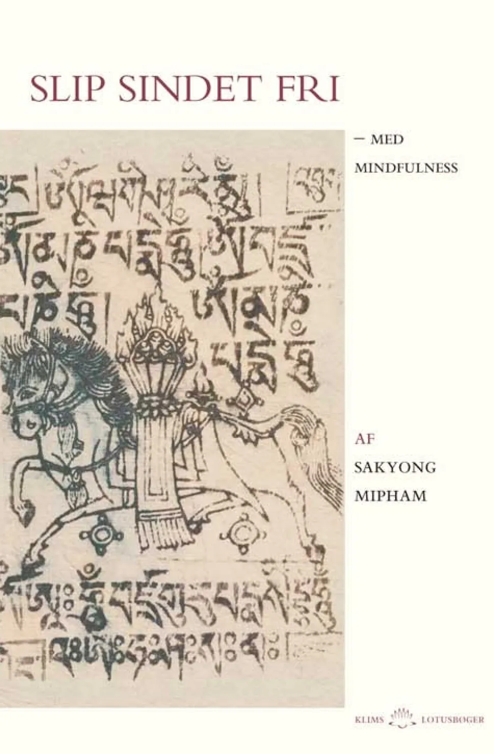 Slip sindet fri: – med mindfulness (Bog, Hæftet, Dansk) af Sakyong Mipham