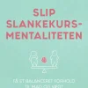 Slip slankekursmentaliteten: Få et balanceret forhold til mad og vægt (Ebog, epub, Dansk) af Jette Uhre