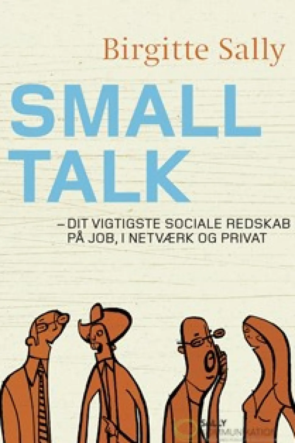 Smalltalk: Dit vigtigste sociale redskab på job, i netværk og privat (Ebog, epub, Dansk) af Birgitte Sally