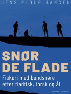 Snør de flade. Fiskeri med bundsnøre efter fladfisk, torsk og ål (Ebog, epub, Dansk) af Jens Ploug Hansen