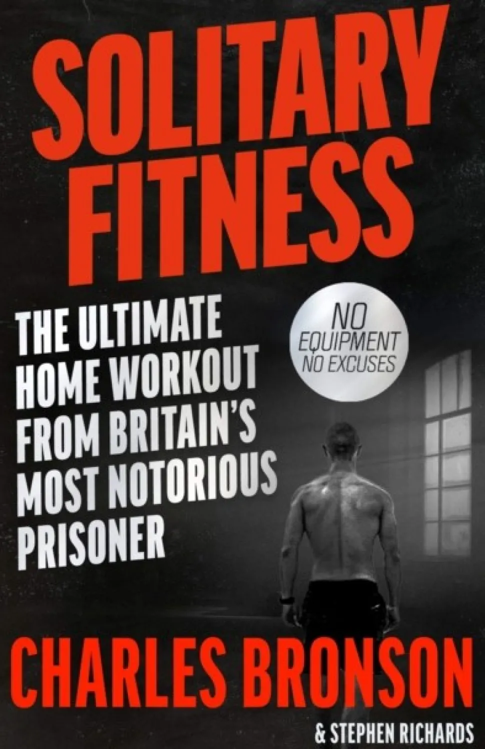 Solitary Fitness - The Ultimate Workout From Britain's Most Notorious Prisoner (Bog, Paperback / softback, Engelsk)