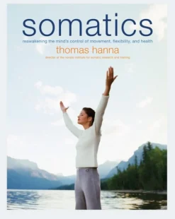 Somatics: Reawakening The Mind's Control Of Movement, Flexibility, And Health (Bog, Paperback / softback, Engelsk)