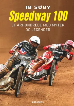 Speedway 100: Et århundrede med myter og legender (Bog, Hæftet, Dansk) af Ib Søby