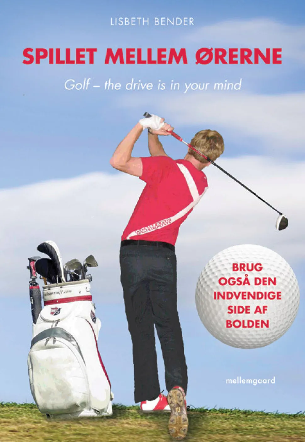 Spillet mellem ørerne.: Golf – the drive is in your mind (Bog, Hæftet, Dansk) af Lisbeth Bender