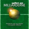 Spillet om milliarderne: Pengenes veje og vildveje i europæisk fodbold (Ebog, epub, Dansk) af Poul Funder Larsen