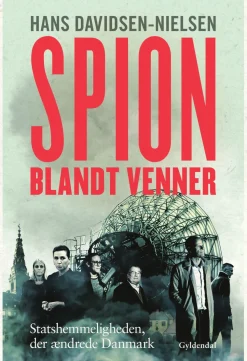 Spion blandt venner: Statshemmeligheden, der ændrede Danmark (Ebog, epub, Dansk) af Hans Davidsen-Nielsen
