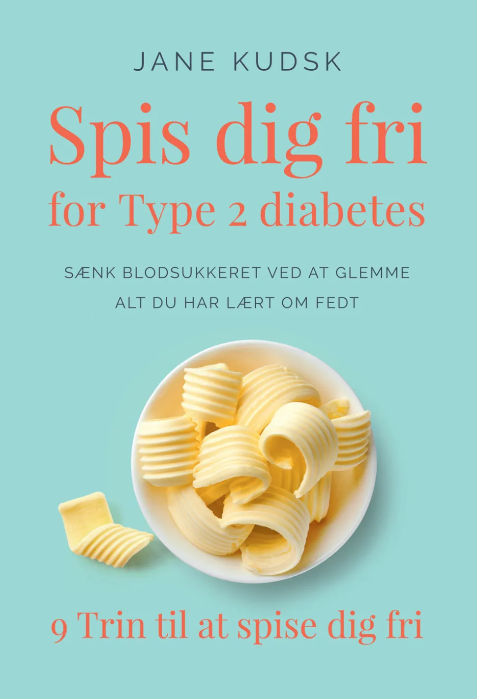 Spis dig fri for Type 2 diabetes: 9 Trin til at spise dig fri (Ebog, pdf, Dansk) af Jane Kudsk
