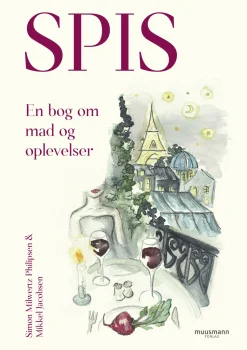 SPIS: En bog om mad og oplevelser (Bog, Hæftet, Dansk) af Simon Milwertz Philipsen & Mikkel Jacobsen