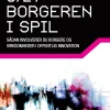 Sæt borgeren i spil: Sådan involverer du borgere og virksomheder i offentlig innovation (Ebog, epub, Dansk) af Christian Bason