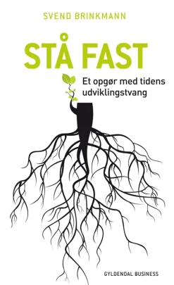 Stå fast: Et opgør med tidens udviklingstvang (Bog, Hæftet, Dansk) af Svend Brinkmann