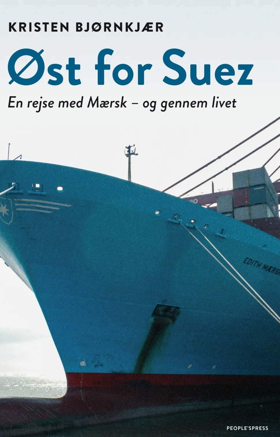 Øst for Suez: En rejse med Mærsk - og gennem livet (Ebog, epub, Dansk) af Kristen Bjørnkjær