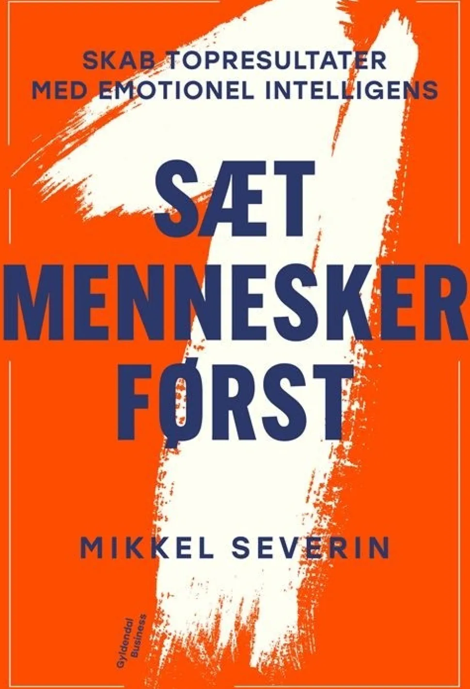 Sæt mennesker først: Skab topresultater med emotionel intelligens (Bog, Hæftet, Dansk) af Mikkel Severin