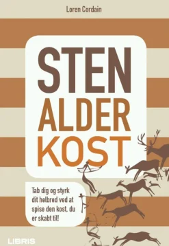 Stenalderkost: Tab dig og styrk dit helbred ved at spise den kost, du er skabt til (Ebog, pdf, Dansk) af Loren Cordain