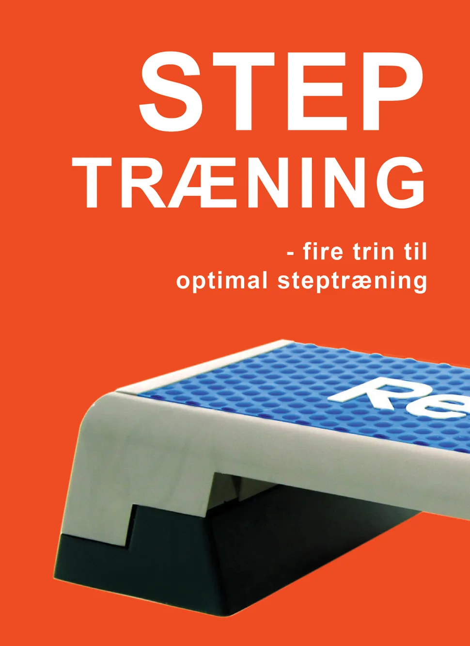 Step Træning: Fire trin til optimal steptræning (Ebog, pdf, Dansk) af Marina Aagaard