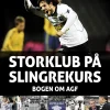 Storklub på slingrekurs: - bogen om AGF (Ebog, pdf, Dansk) af Rasmus Boserup