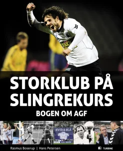 Storklub på slingrekurs: - bogen om AGF (Ebog, pdf, Dansk) af Rasmus Boserup
