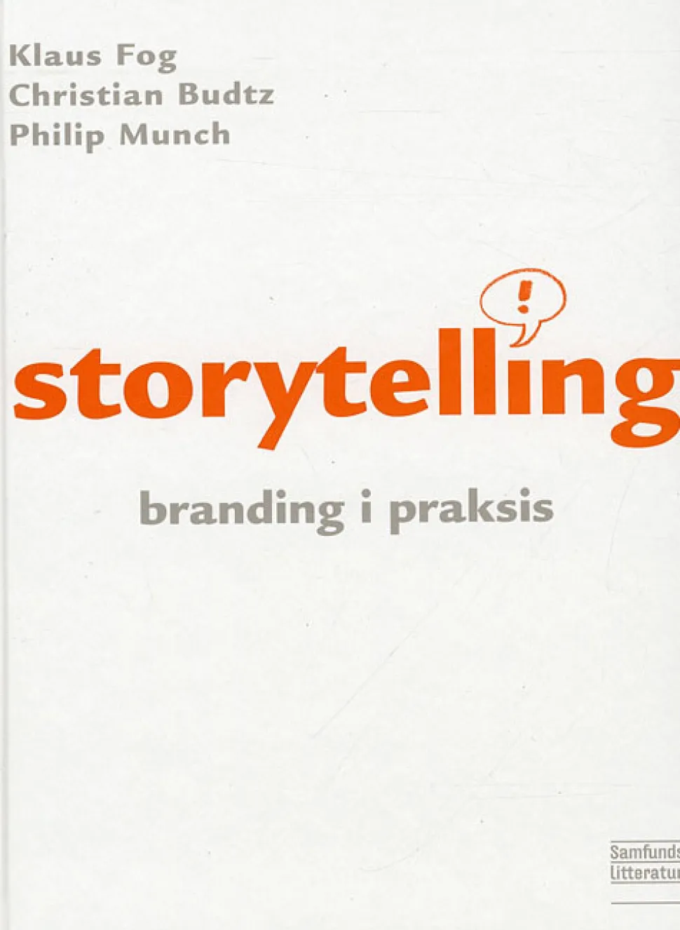 Storytelling - branding i praksis, 2. udgave (Bog, Indbundet, Dansk) af Klaus Fog