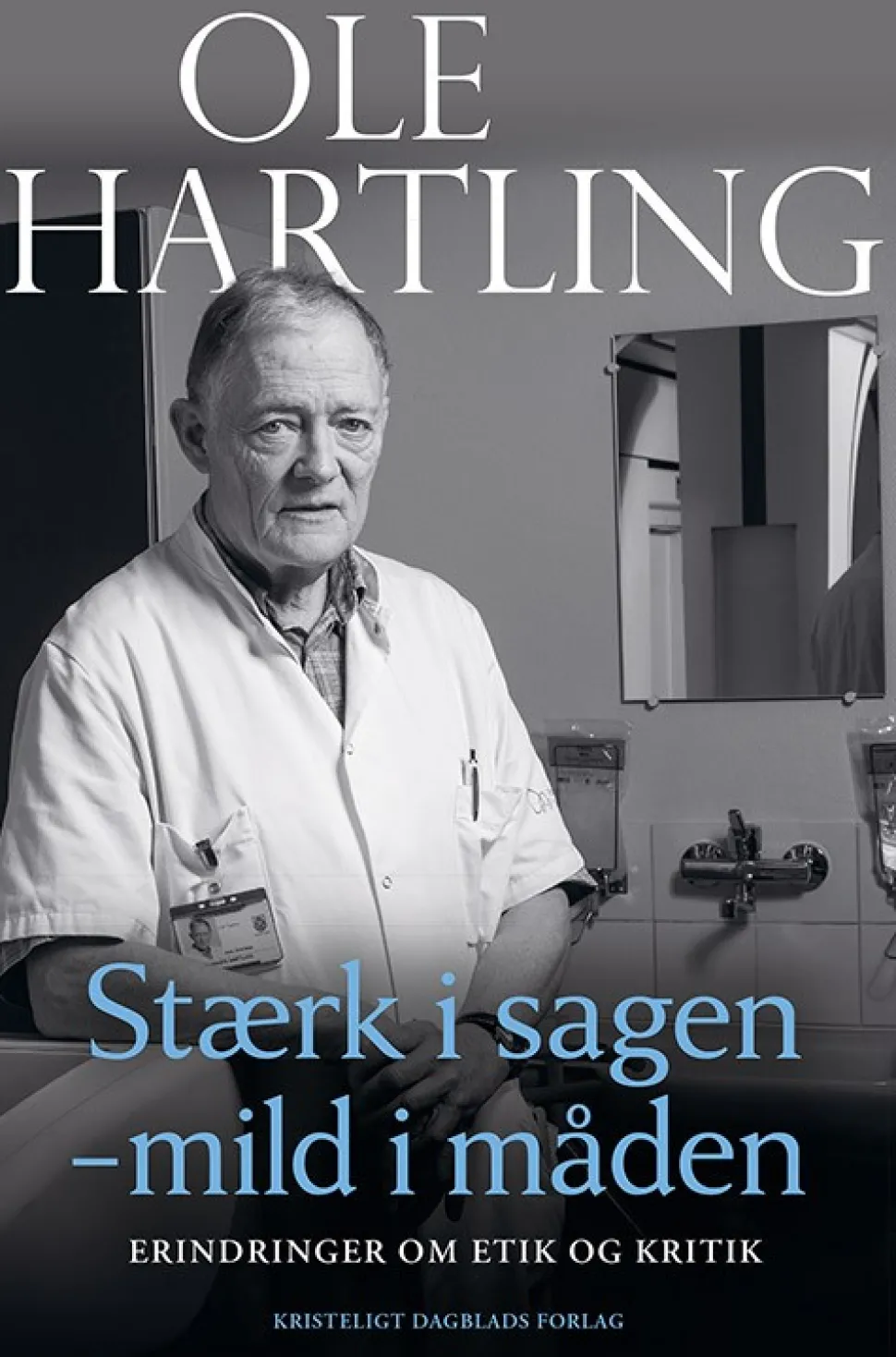 Stærk i sagen - mild i måden: Erindringer om etik og kritik (Bog, Hæftet, Dansk) af Ole Hartling