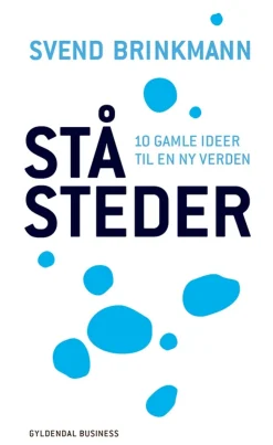 Ståsteder: 10 gamle ideer til en ny verden (Bog, Hæftet, Dansk) af Svend Brinkmann