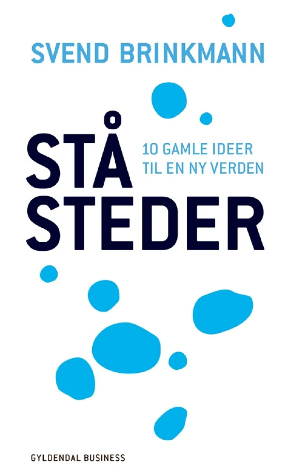 Ståsteder: 10 gamle ideer til en ny verden (Bog, Hæftet, Dansk) af Svend Brinkmann