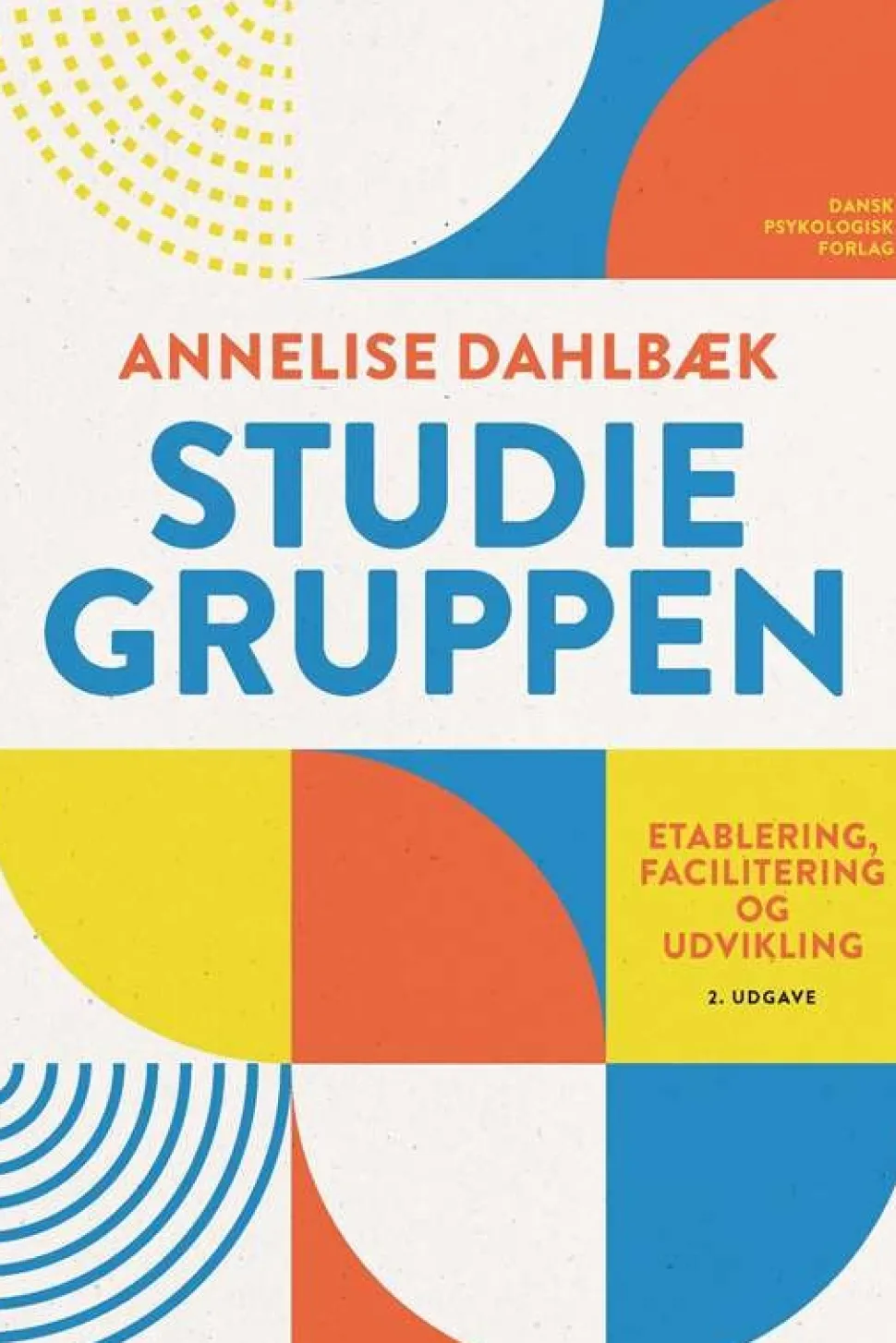 Studiegruppen: Etablering, facilitering og udvikling, 2. udgave (Bog, Hæftet, Dansk) af Annelise Dahlbæk