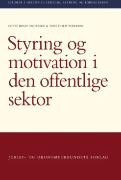 Styring og motivation i den offentlige sektor (Bog, Hæftet, Dansk) af Lotte Bøgh Andersen og Lene Holm Pedersen
