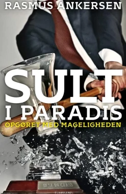 Sult i paradis: Opgøret med mageligheden (Bog, Indbundet, Dansk) af Rasmus Ankersen