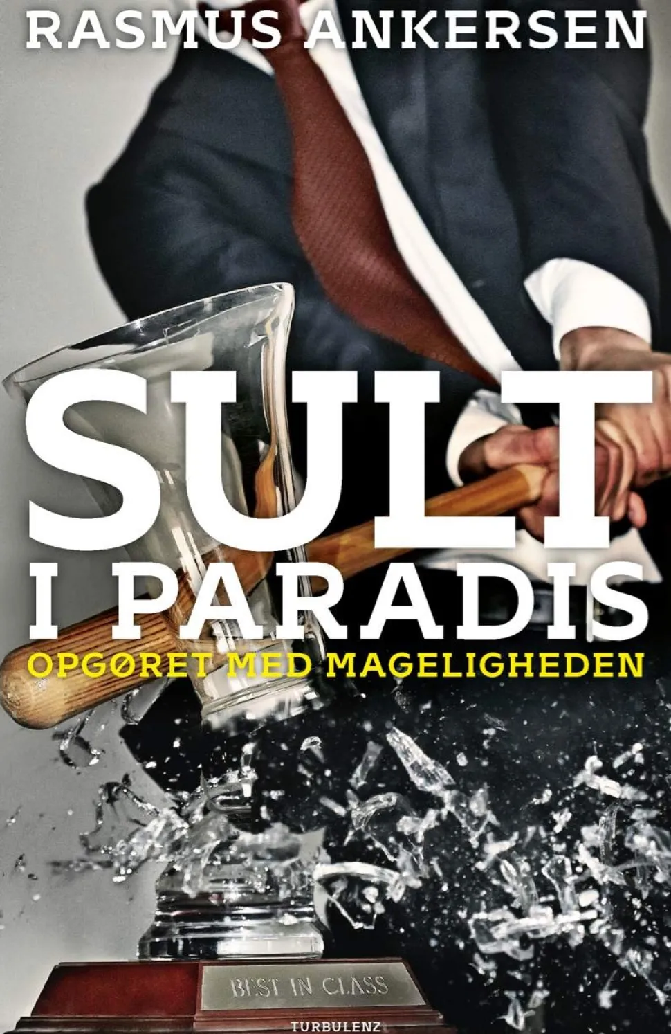 Sult i paradis: Opgøret med mageligheden (Bog, Indbundet, Dansk) af Rasmus Ankersen