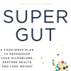 Super Gut: A Four-Week Plan to Reprogram Your Microbiome, Restore Health and Lose Weight (Bog, Paperback / softback, Engelsk)