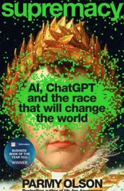 Supremacy: AI, ChatGPT and the race that will change the world (Bog, Paperback / softback, Engelsk) af Parmy Olson