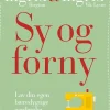 Sy og forny: Lav din egen bæredygtige garderobe (Bog, Hardback, Dansk) af Ingrid Bergtun & Ingrid Vik Lysne