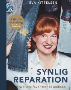Synlig reparation: Fra slidte favoritter til unikatøj (Bog, Hardback, Dansk) af Eva Kittelsen