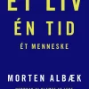 Ét liv Én tid Ét menneske: Hvordan vi glemte at leve et meningsfuldt liv (Bog, Hæftet, Dansk) af Morten Albæk