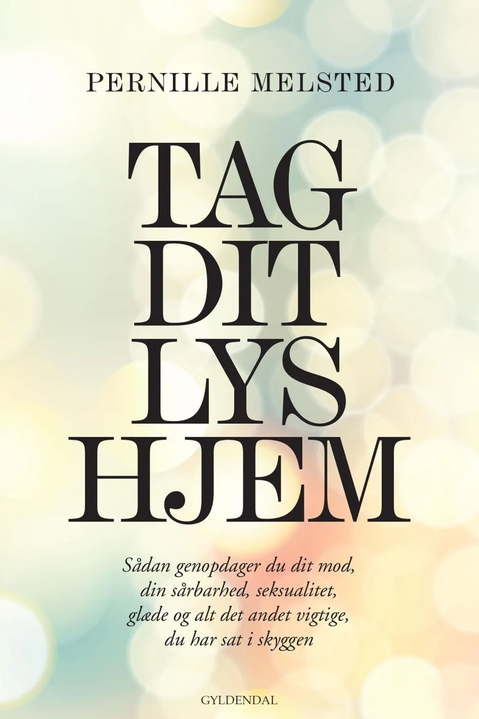 Tag dit lys hjem: Sådan genopdager du dit mod, din sårbarhed, seksualitet, glæde og a... (Ebog, epub, Dansk)