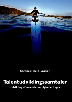 Talentudviklingssamtaler: udvikling af mentale færdigheder i sport (Bog, Dansk) af Carsten Hvid Larsen