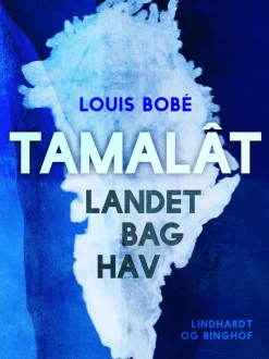 Tamalât. Landet bag hav (Ebog, epub, Dansk) af Louis Bobé