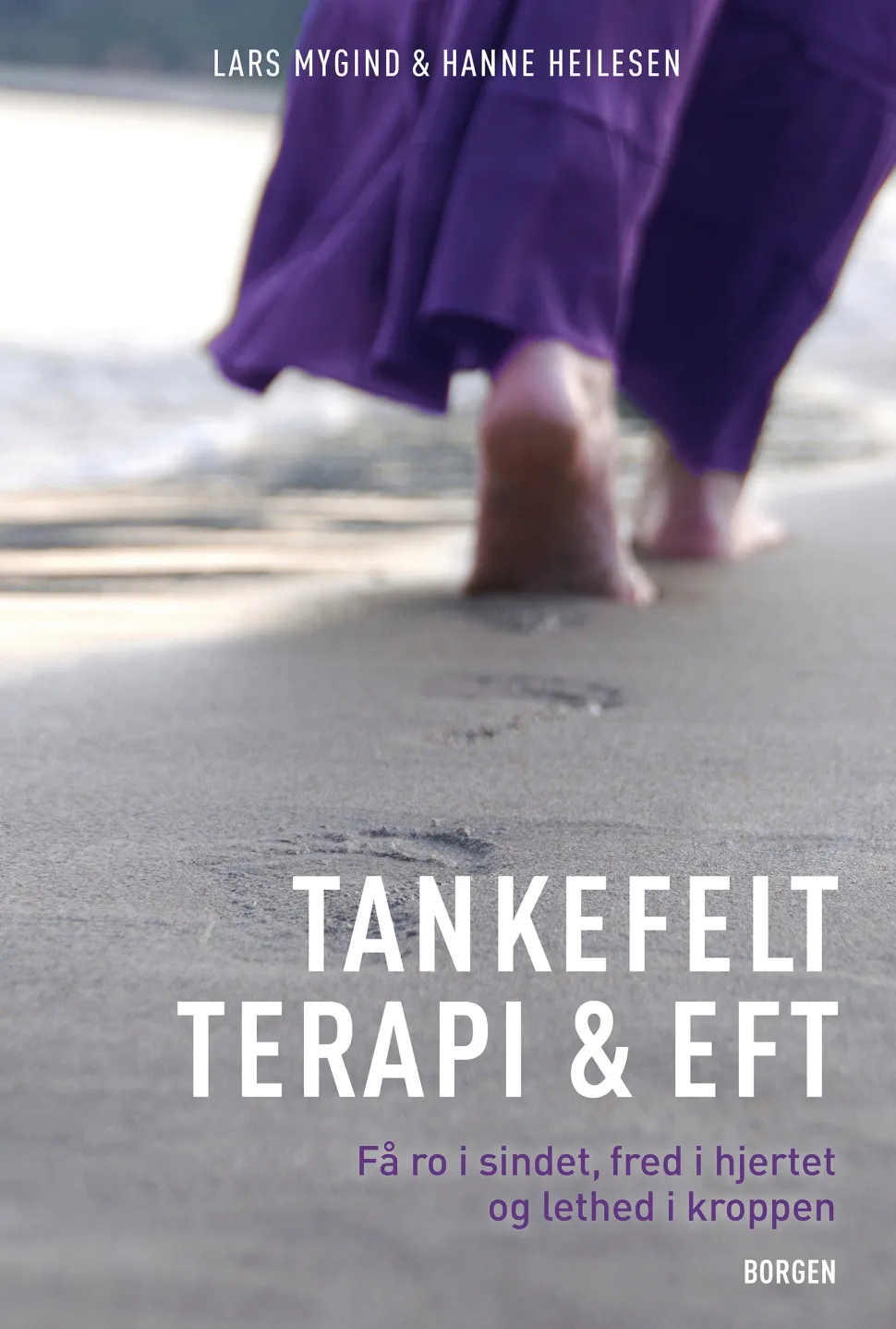 Tankefeltterapi og eft: Få ro i sindet, fred i hjertet og lethed i kroppen (Lydbog, zip_mp3, Dansk) af Lars Mygind