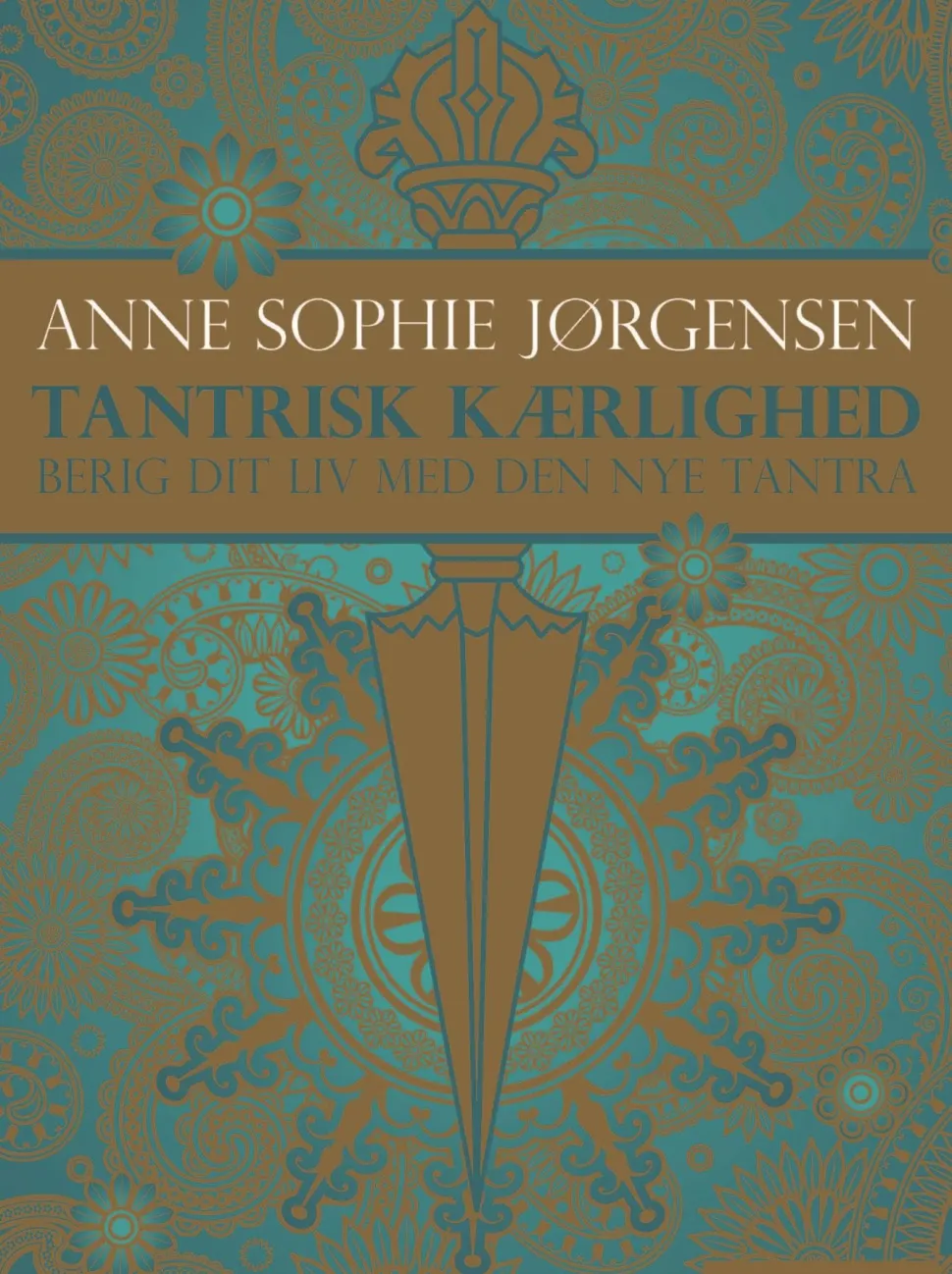 Tantrisk kærlighed.: Berig dit liv med den nye tantra (Ebog, epub, Dansk) af Anne Sophie Jørgensen