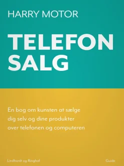 Telefonsalg. En bog om kunsten at sælge dig selv og dine produkter over telefonen og ... (Ebog, epub, Dansk) af Harry Motor